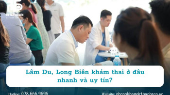 Lâm Du, Long Biên khám thai ở đâu nhanh và uy tín