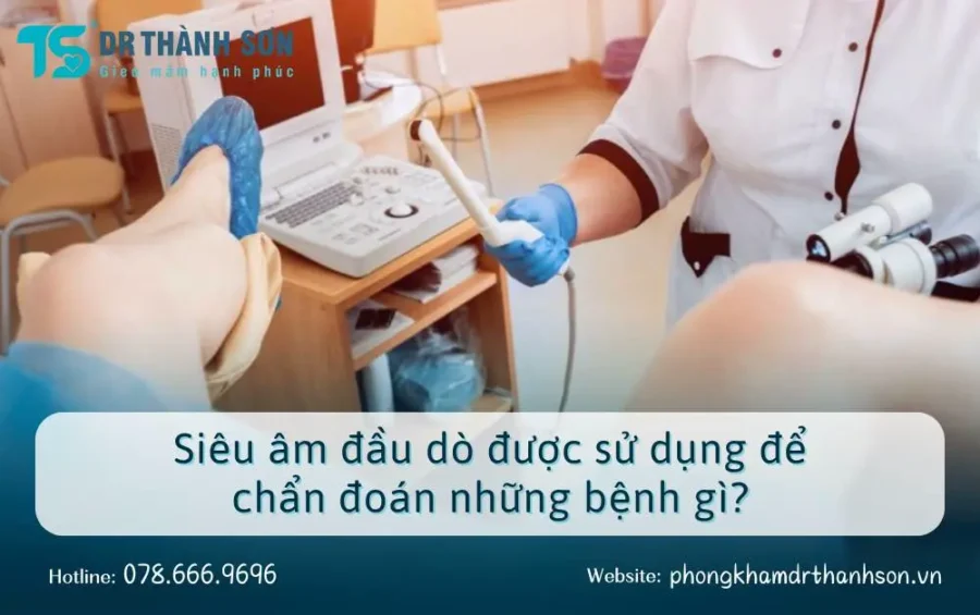 Siêu âm đầu dò được sử dụng để chẩn đoán những bệnh gì sieu-am-dau-do-duoc-su-dung-de-chan-doan-nhung-benh-gi