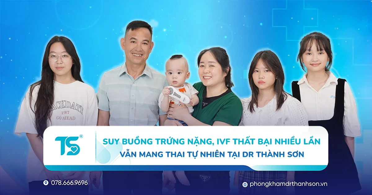 Suy buồng trứng nặng, IVF thất bại nhiều lần vẫn mang thai tự nhiên tại Phòng khám TS
