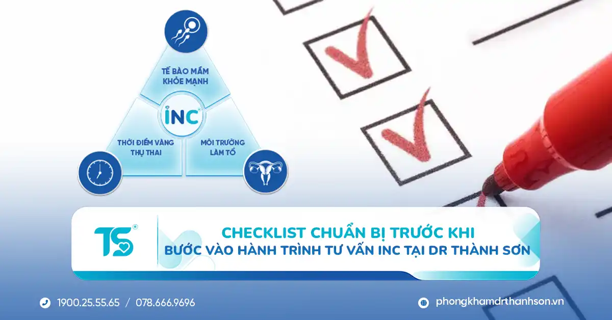 Checklist chuẩn bị trước khi bước vào hành trình tư vấn INC tại Dr Thành Sơn